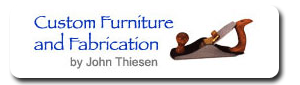 Custom Furniture and Fabrication